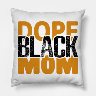 Dope Black Mom Pillow