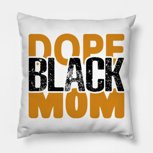 Dope Black Mom Pillow by UrbanLifeApparel
