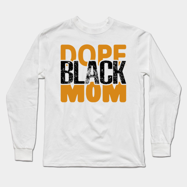 Dope Black Mom Long Sleeve T-Shirt by UrbanLifeApparel