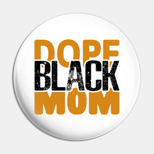Dope Black Mom Pin