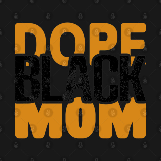 Dope Black Mom by UrbanLifeApparel