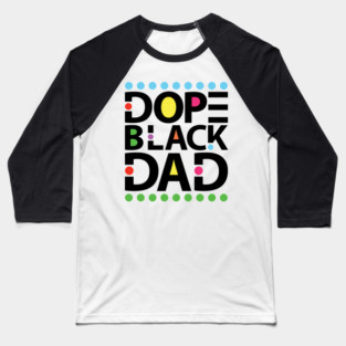 Dope Black Dad Baseball T-Shirt