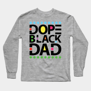 Dope Black Dad Long Sleeve T-Shirt