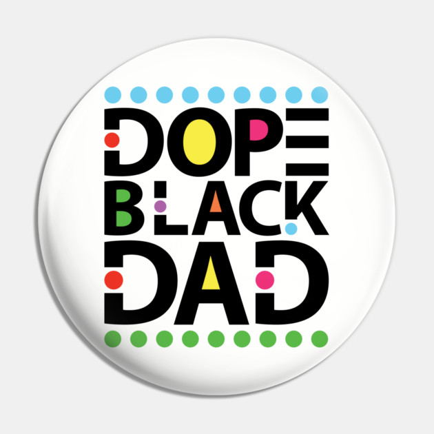 Dope Black Dad Pin by UrbanLifeApparel
