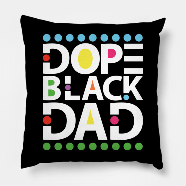 Dope Black Dad Pillow by UrbanLifeApparel