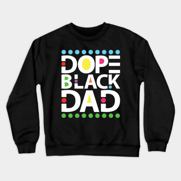 Dope Black Dad Crewneck Sweatshirt by UrbanLifeApparel
