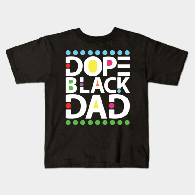 Dope Black Dad Kids T-Shirt by UrbanLifeApparel