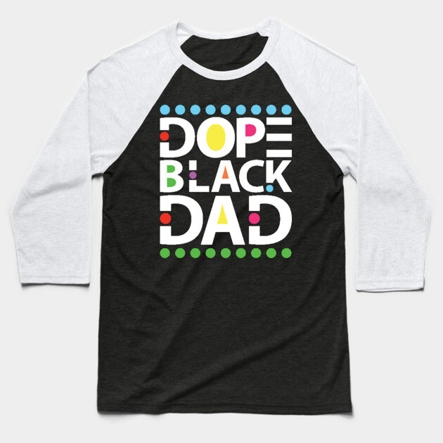 Dope Black Dad Baseball T-Shirt by UrbanLifeApparel