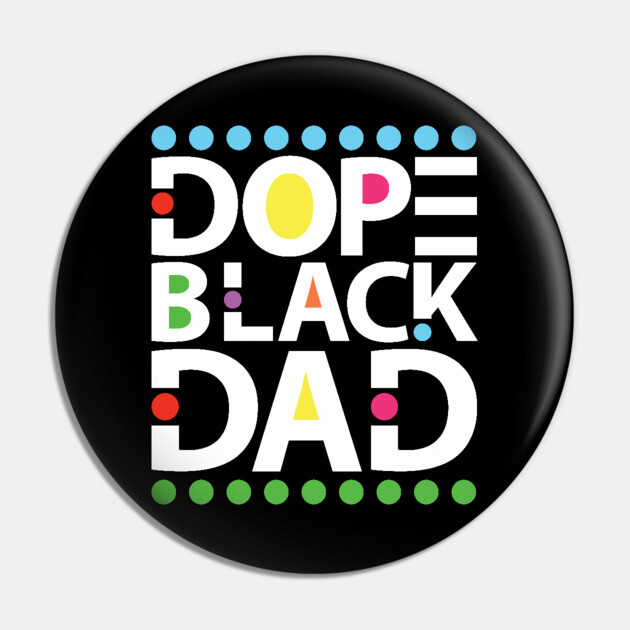 Dope Black Dad Pin by UrbanLifeApparel