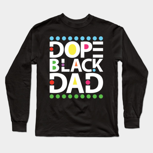 Dope Black Dad Long Sleeve T-Shirt by UrbanLifeApparel