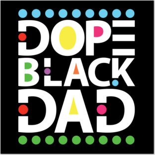 Dope Black Dad Posters and Art