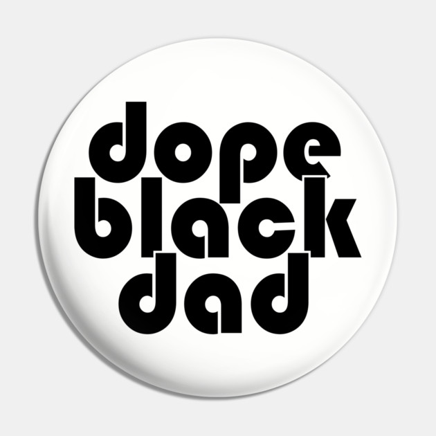 Dope Black Dad Pin by UrbanLifeApparel