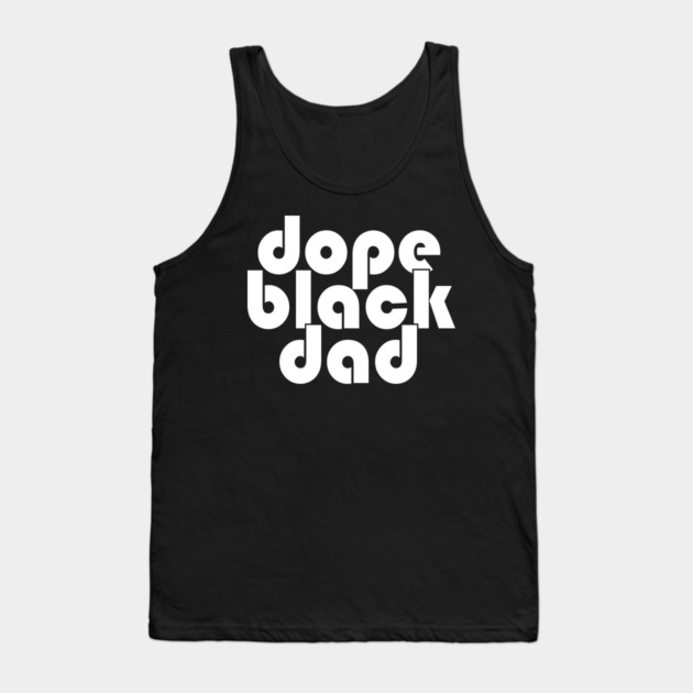Dope Black Dad Tank Top by UrbanLifeApparel