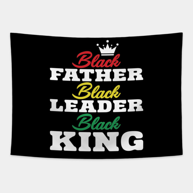 Black Father Black Leader Black King Tapestry by UrbanLifeApparel
