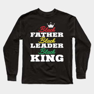 Black Father Black Leader Black King Long Sleeve T-Shirt