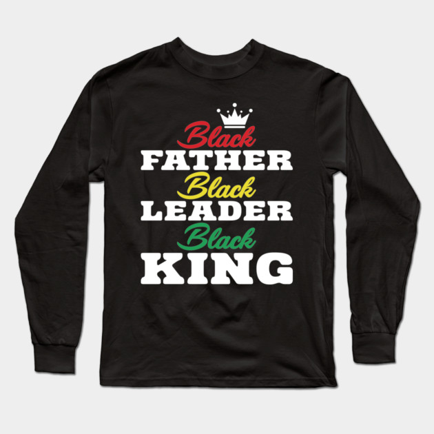 Black Father Black Leader Black King Long Sleeve T-Shirt by UrbanLifeApparel
