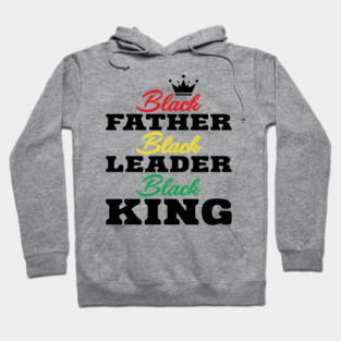 Black Father Black Leader Black King Hoodie