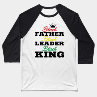 Black Father Black Leader Black King Baseball T-Shirt