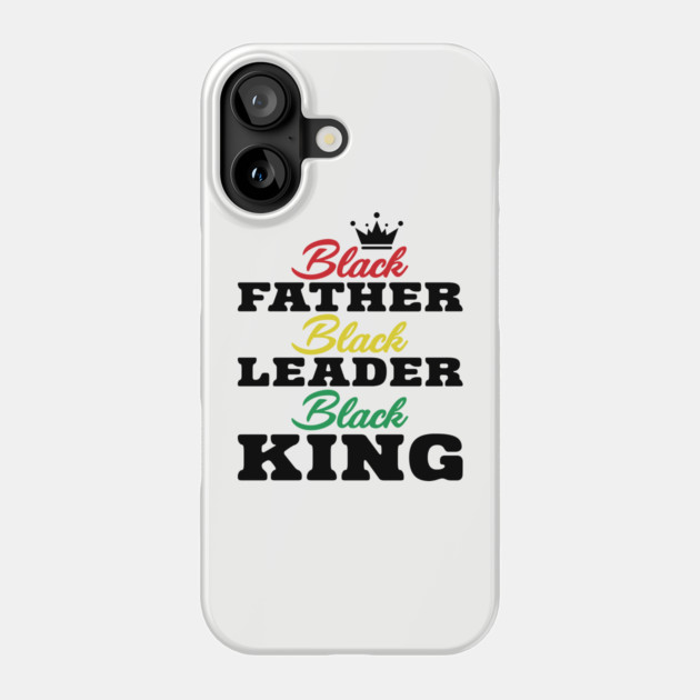 Black Father Black Leader Black King Phone Case by UrbanLifeApparel