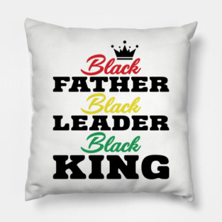 Black Father Black Leader Black King Pillow