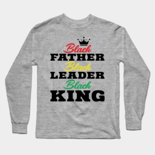 Black Father Black Leader Black King Long Sleeve T-Shirt
