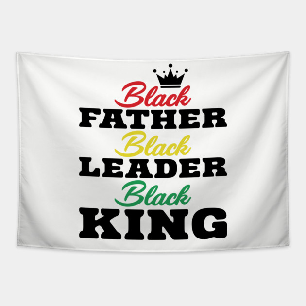 Black Father Black Leader Black King Tapestry by UrbanLifeApparel