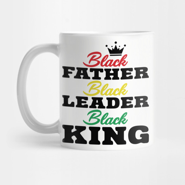 Black Father Black Leader Black King by UrbanLifeApparel