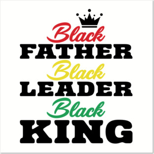 Black Father Black Leader Black King Posters and Art