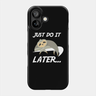 Just Do It Later Funny Sloth Phone Case