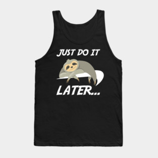 Just Do It Later Funny Sloth Tank Top