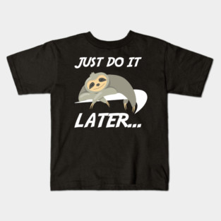 Just Do It Later Funny Sloth Kids T-Shirt