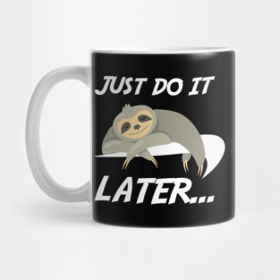 Just Do It Later Funny Sloth Mug