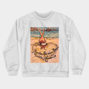 Rathe be on a beach in Hawaii Crewneck Sweatshirt