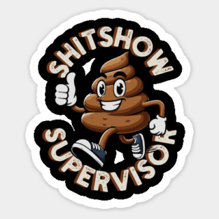 Shitshow Supervisor Sticker