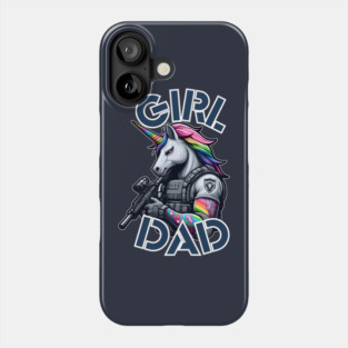 Girl Dad - Tactical Unicorn Phone Case