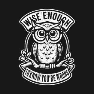 Sarcastic Sassy Owl Quote T-Shirt