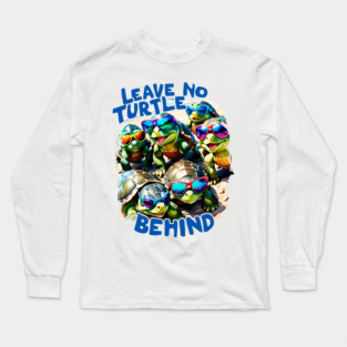 Leave no Turtle Behind Save the Turtles Long Sleeve T-Shirt