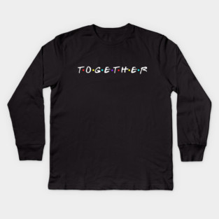 Together Friends Kids Long Sleeve T-Shirt
