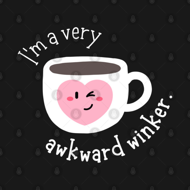 I'm a very awkward winker. by Stars Hollow Mercantile