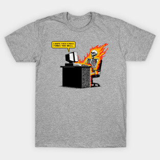 I Hope This Email Finds You Well - Office Humor T-Shirt