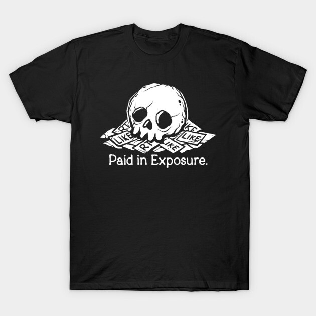 Paid in Exposure T-Shirt by d20Monkey