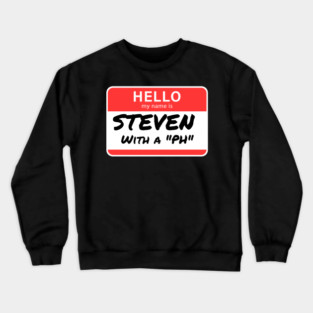Steven with a “PH” – Name Tag Joke Crewneck Sweatshirt