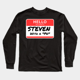 Steven with a “PH” – Name Tag Joke Long Sleeve T-Shirt