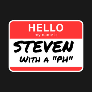Steven with a “PH” – Name Tag Joke T-Shirt
