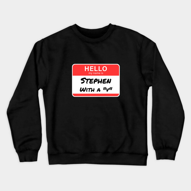 Stephen with a “V” – Name Tag Joke Crewneck Sweatshirt by The Punny Grocer