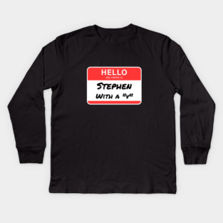 Stephen with a “V” – Name Tag Joke Kids Long Sleeve T-Shirt