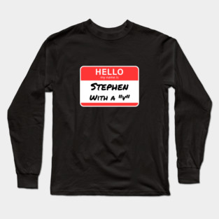 Stephen with a “V” – Name Tag Joke Long Sleeve T-Shirt