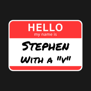 Stephen with a “V” – Name Tag Joke T-Shirt