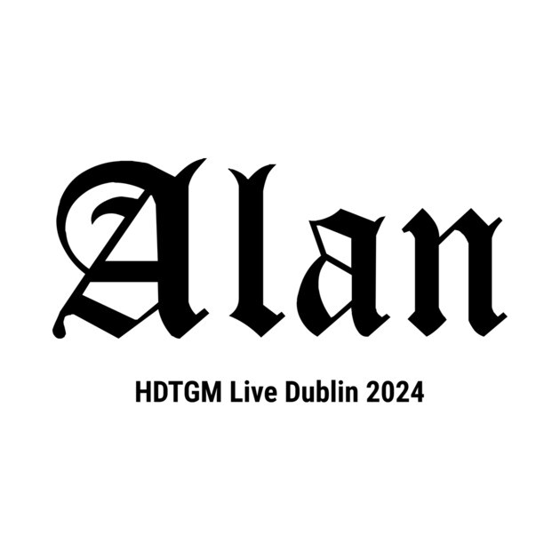 Alan - HDTGM Live in Dublin by How Did This Get Made?