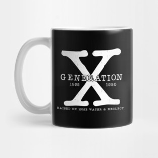 Generation X 1965-1980 Raised on Hose Water and Neglect Mug